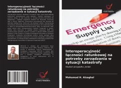 Interoperacyjno¿¿ ¿¿czno¿ci ratunkowej na potrzeby zarz¿dzania w sytuacji katastrofy - Alzaghal, Mohamad H.