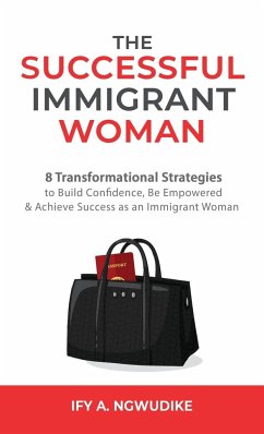 The Successful Immigrant Woman - Ngwudike, Ify A
