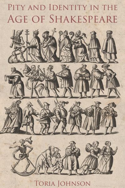 Pity and Identity in the Age of Shakespeare Pity and Identity in the Age of Shakespeare