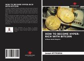 HOW TO BECOME HYPER-RICH WITH BITCOIN