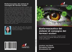 Biofarmaceutica dei sistemi di consegna dei farmaci oculari - Dash, Jyoshna Rani; Pattnaik, Gurudutta; Kar, Biswakanth