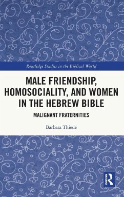 Male Friendship, Homosociality, and Women in the Hebrew Bible - Thiede, Barbara