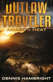 Outlaw Traveler: Amazon Heat Volume 1