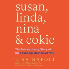 Susan, Linda, Nina & Cokie: The Extraordinary Story of the Founding Mothers of NPR - Napoli, Lisa