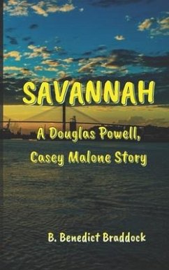 Savannah: A Douglas Powell, Casey Malone story - Braddock, B. Benedict