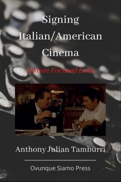 Signing Italian/American Cinema: A More Focused Look - Tamburri, Anthony Julian