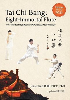 Tai Chi Bang: Eight-Immortal Flute - 2021 Updated 增订版 Now with Seated (Wheelchair) Therapy and Self-massage - Tsao, Jesse