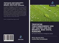 TROFISCHE TOESTANDSINDEX VAN HET WATER VAN RIO BRANCO, BOA VISTA, RORAIMA - Duarte Brito, Mário;Dias Pacobahyba, Lucília