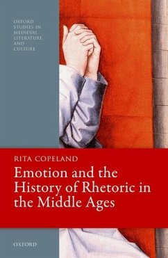 Emotion and the History of Rhetoric in the Middle Ages - Copeland, Rita