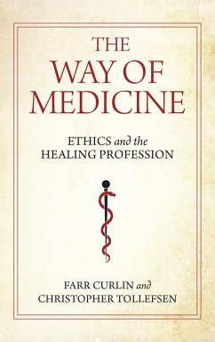 The Way of Medicine - Curlin, Farr; Tollefsen, Christopher