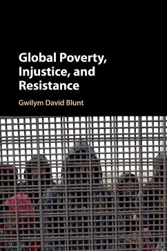 Global Poverty, Injustice, and Resistance - Blunt, Gwilym David