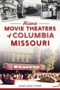 Historic Movie Theaters of Columbia, Missouri - O'Brien, Dianna Borsi