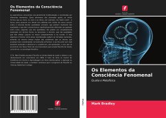 Os Elementos da Consciência Fenomenal - Bradley, Mark