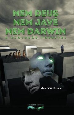 Nem Deus, nem Javé, nem Darwin: A Evolução Possível - Ellam, Jan Val