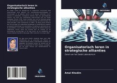 Organisatorisch leren in strategische allianties - Khedim, Amal