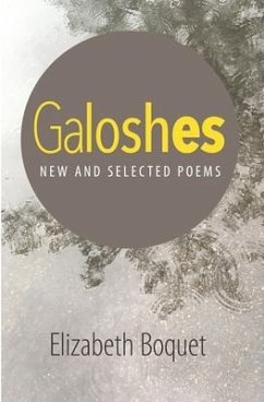 Galoshes: New and Selected Poems - Boquet, Elizabeth Ann