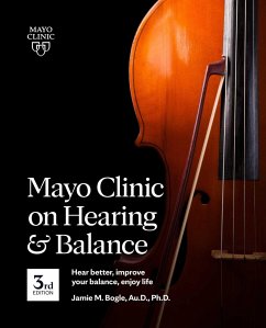 Mayo Clinic on Hearing and Balance Hear Better, Improve Your Balance and Enjoy Life, 3rd Ed. - Bogle, Jamie