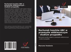 Rachunek kosztów ABC w przemy¿le w¿ókienniczym - studium przypadku - Venâncio, Marcone