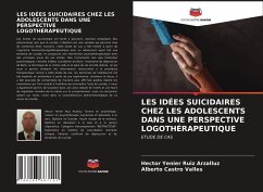 LES IDÉES SUICIDAIRES CHEZ LES ADOLESCENTS DANS UNE PERSPECTIVE LOGOTHÉRAPEUTIQUE - Ruiz Arzalluz, Hector Yenier; Castro Valles, Alberto