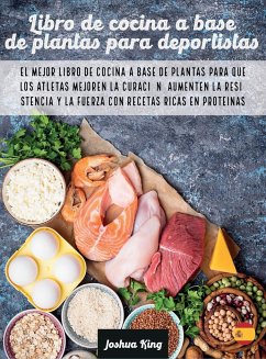 Libro de cocina a base de plantas para deportistas - King, Joshua