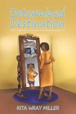 Determined Destination: Life's Imperfect Journey of Learning and Love