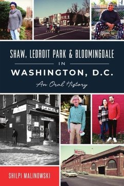 Shaw, Ledroit Park and Bloomingdale in Washington, DC: An Oral History - Malinowski, Shilpi