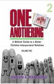 One Anothering Volume 2: A Biblical Guide to A Better Christian Interpersonal Relations