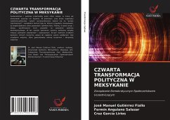 CZWARTA TRANSFORMACJA POLITYCZNA W MEKSYKANIE - Gutiérrez Fiallo, José Manuel;Anguiano Salazar, Fermín;García Lirios, Cruz