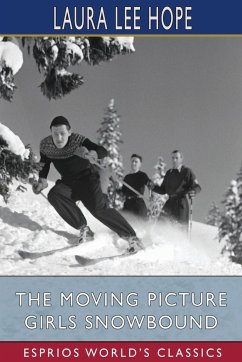 The Moving Picture Girls Snowbound (Esprios Classics) - Hope, Laura Lee
