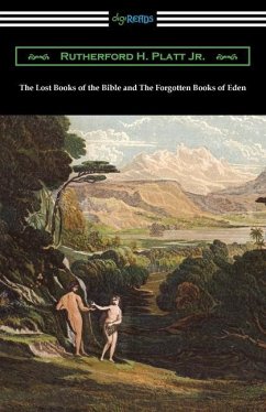 The Lost Books of the Bible and The Forgotten Books of Eden - Platt, Rutherford H.