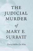 The Judicial Murder of Mary E. Surratt