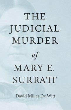 The Judicial Murder of Mary E. Surratt - Witt, David Miller de