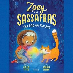 Zoey and Sassafras: The Pod and the Bog Lib/E - Citro, Asia