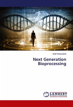 Next Generation Bioprocessing - Koeswanto, Arief