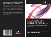 L'EFFETTO DELLA SODDISFAZIONE DEL CLIENTE SULLA FEDELTÀ