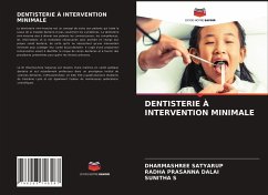 DENTISTERIE À INTERVENTION MINIMALE - SATYARUP, Dharmashree;DALAI, Radha Prasanna;S, SUNITHA