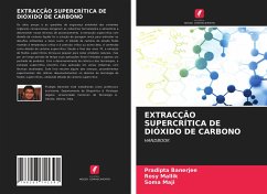 EXTRACÇÃO SUPERCRÍTICA DE DIÓXIDO DE CARBONO - Banerjee, Pradipta;Mallik, Rosy;Maji, Soma