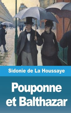 Pouponne et Balthazar - Houssaye, Sidonie de La Pouponne et Balthazar - Houssaye, Sidonie de La