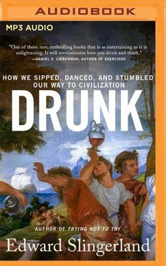 Drunk: How We Sipped, Danced, and Stumbled Our Way to Civilization - Slingerland, Edward