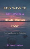Easy Ways to Get Over a Heartbreak Fast (eBook, ePUB)