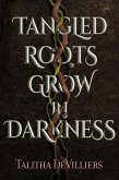 Tangled Roots Grow in Darkness (eBook, ePUB)