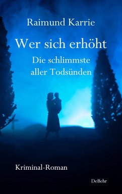 Cover Wer sich erhöht - Die schlimmste aller Todsünden - Kriminal-Roman (eBook, ePUB)