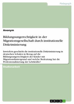 Bildungsungerechtigkeit in der Migrationsgesellschaft durch institutionelle Diskriminierung (eBook, PDF)