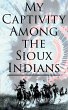 My Captivity Among the Sioux Indians... - Bild 1