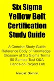 Six Sigma Yellow Belt Certification Study Guide (eBook, ePUB)