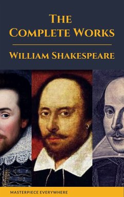 The Complete Works of Shakespeare (eBook, ePUB) - Shakespeare, William; Everywhere, Masterpiece