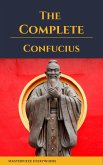The Complete Confucius: The Analects, The Doctrine Of The Mean, and The Great Learning (eBook, ePUB)