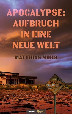 Apocalypse: Aufbruch in eine neue Welt (eBook, ePUB) - Mohs, Matthias