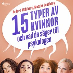 15 typer av kvinnor - och vad de säger till psykologen (MP3-Download) - Lundberg, Mattias; Wahlberg, Anders