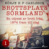 Brottsplats Sörmland. 1, En odyssé av brott från 1874 fram till idag (MP3-Download)